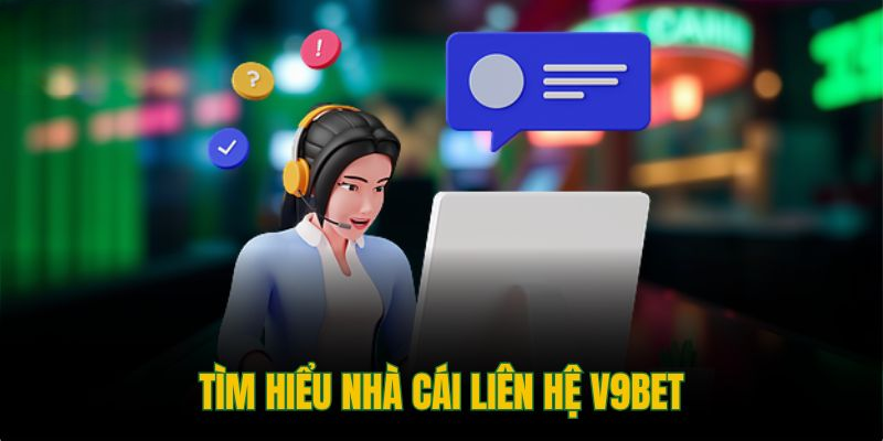 Liên Hệ V9BET – Hỗ Trợ Khách Hàng 24/7 Nhanh Chóng