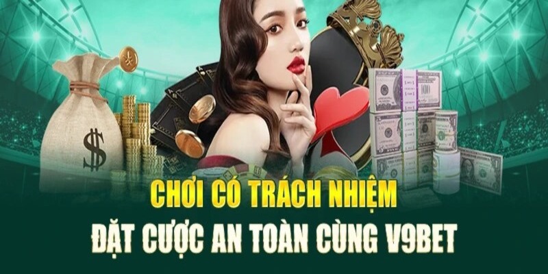 Chơi Có Trách Nhiệm V9BET- Quy Định Trải Nghiệm An Toàn